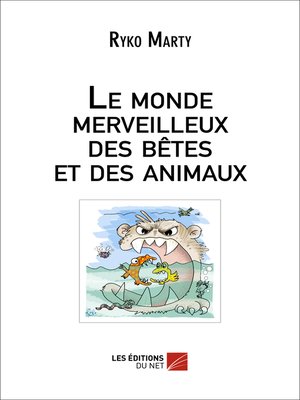 cover image of Le monde merveilleux des bêtes et des animaux